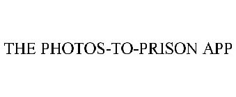 THE PHOTOS-TO-PRISON APP