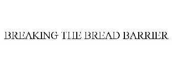 BREAKING THE BREAD BARRIER