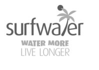 SURFWATER WATER MORE LIVE LONGER