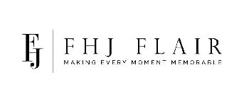 FHJ FHJ FLAIR MAKING EVERY MOMENT MEMORABLE