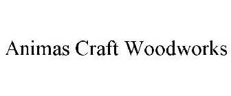 ANIMAS CRAFT WOODWORKS