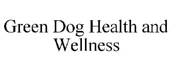 GREEN DOG HEALTH AND WELLNESS
