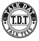 TALK DAT TALK TEES T.D.T EST. 1974