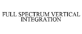 FULL SPECTRUM VERTICAL INTEGRATION