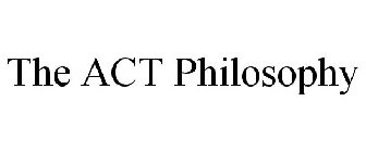 THE ACT PHILOSOPHY