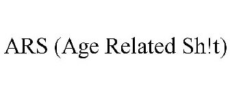 ARS (AGE RELATED SH!T)
