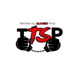 TRAPPIN TILL SLAVERY PASS(TTSP)