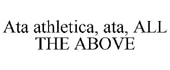 ATA ATHLETICA, ATA, ALL THE ABOVE