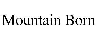 MOUNTAIN BORN