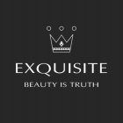 EXQUISITE BEAUTY IS TRUTH