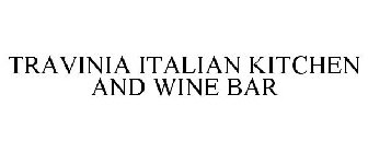 TRAVINIA ITALIAN KITCHEN AND WINE BAR
