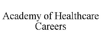 ACADEMY OF HEALTHCARE CAREERS