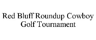 RED BLUFF ROUNDUP COWBOY GOLF TOURNAMENT