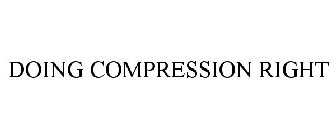 DOING COMPRESSION RIGHT