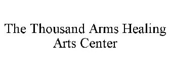 THE THOUSAND ARMS HEALING ARTS CENTER