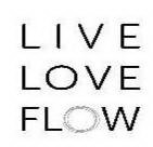 LIVE LOVE FLOW