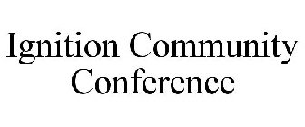 IGNITION COMMUNITY CONFERENCE