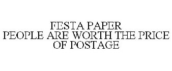 FESTA PAPER PEOPLE ARE WORTH THE PRICE OF POSTAGE