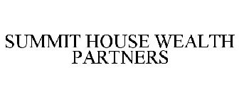 SUMMIT HOUSE WEALTH PARTNERS