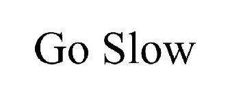 GO SLOW