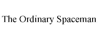THE ORDINARY SPACEMAN
