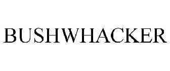BUSHWHACKER