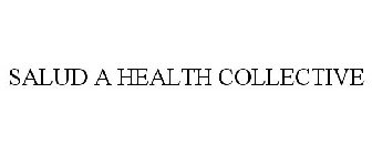 SALUD A HEALTH COLLECTIVE