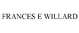 FRANCES E WILLARD