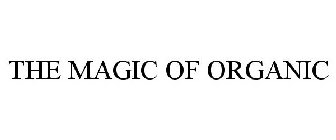 THE MAGIC OF ORGANIC