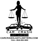 CAR CRASH LADY LAWYERS CARCRASHLADYLAWYERS.COM CALL: (844)-852-3952