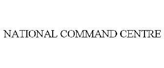 NATIONAL COMMAND CENTRE