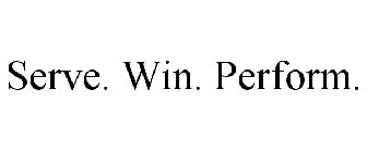 SERVE. WIN. PERFORM.