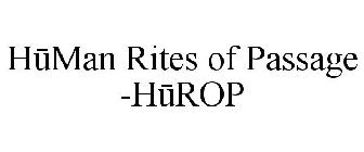 HUMAN RITES OF PASSAGE -HUROP