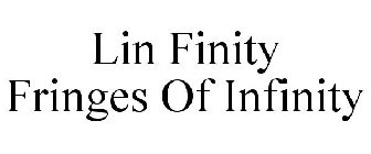 LIN FINITY FRINGES OF INFINITY