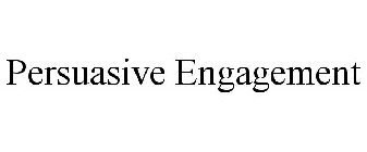 PERSUASIVE ENGAGEMENT