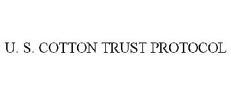 U. S. COTTON TRUST PROTOCOL