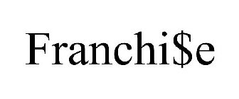 FRANCHI$E