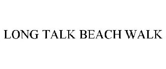 LONG TALK BEACH WALK