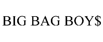 BIG BAG BOY$