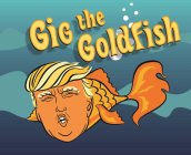 GIG THE GOLDFISH