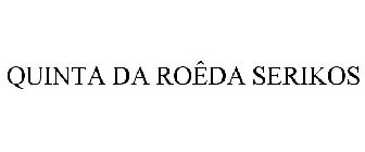 QUINTA DA ROÊDA SERIKOS