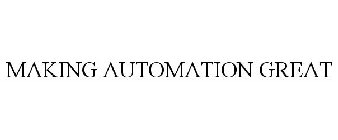 MAKING AUTOMATION GREAT