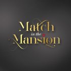 MATCH IN THE MANSION