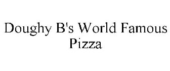 DOUGHY B'S WORLD FAMOUS PIZZA