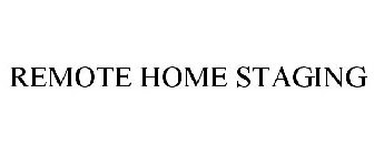 REMOTE HOME STAGING