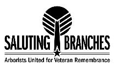 SALUTING BRANCHES ARBORISTS UNITED FOR VETERAN REMEMBRANCE