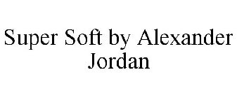 SUPER SOFT BY ALEXANDER JORDAN