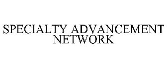 SPECIALTY ADVANCEMENT NETWORK