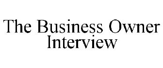 THE BUSINESS OWNER INTERVIEW