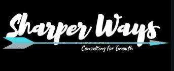 SHARPER WAYS CONSULTING FOR GROWTH